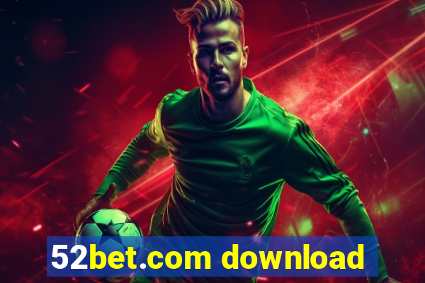 52bet.com download